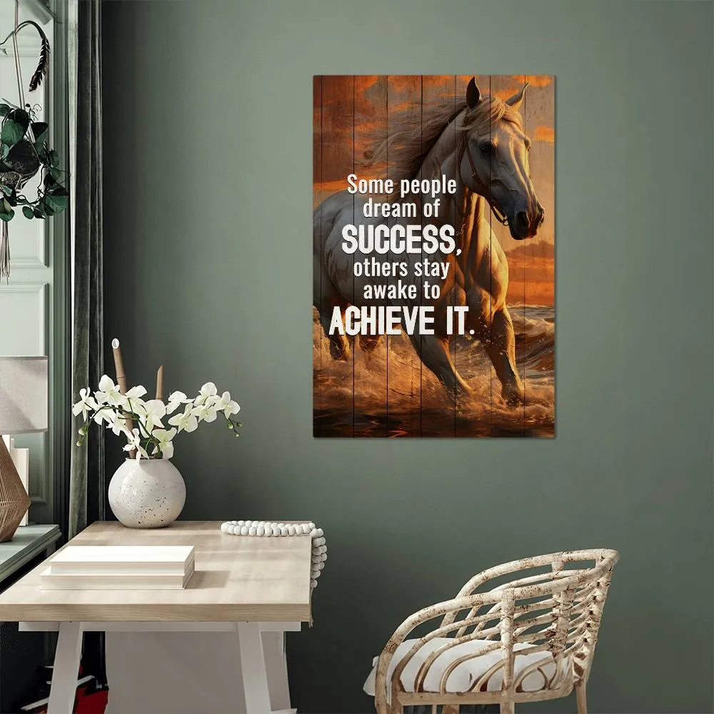 Horse Art Some People Dream of Success Positive Motivation Room Decor Vertical High Gloss Metal Art Print