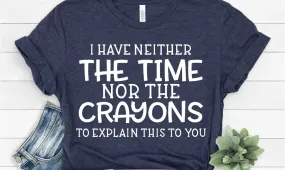 I Have Neither The Time Or The Crayons