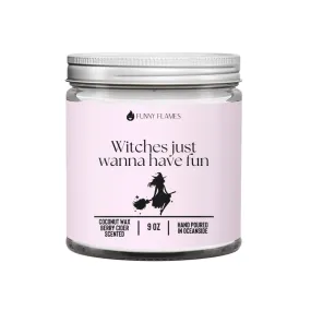 Witches Just Wanna Have Fun - Funny Candle Halloween